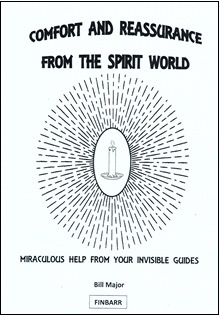 Comfort and Reassurance From The Spirit World By Bill Major
